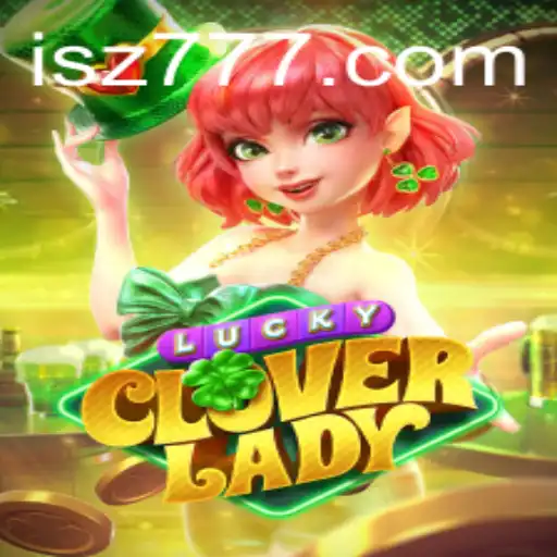 Unveiling LuckyCloverLady: The Enchanting Game of Strategy and Fortune